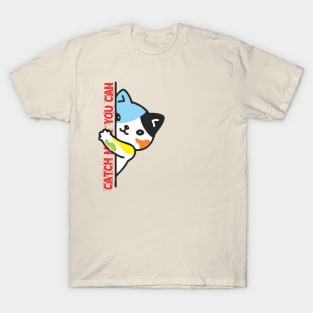 Catch me if u can T-Shirt